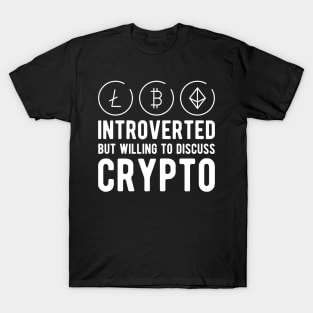 Crypto Trader - Introvert but willing to discuss crypto T-Shirt